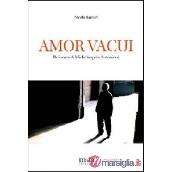 Amor vacui. Il cinema di Michelangelo Antonioni