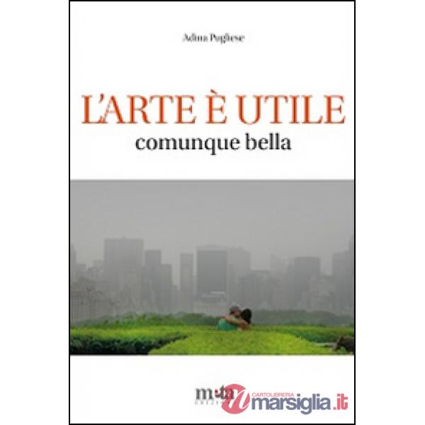 Arte è utile. Comunque bella (L')