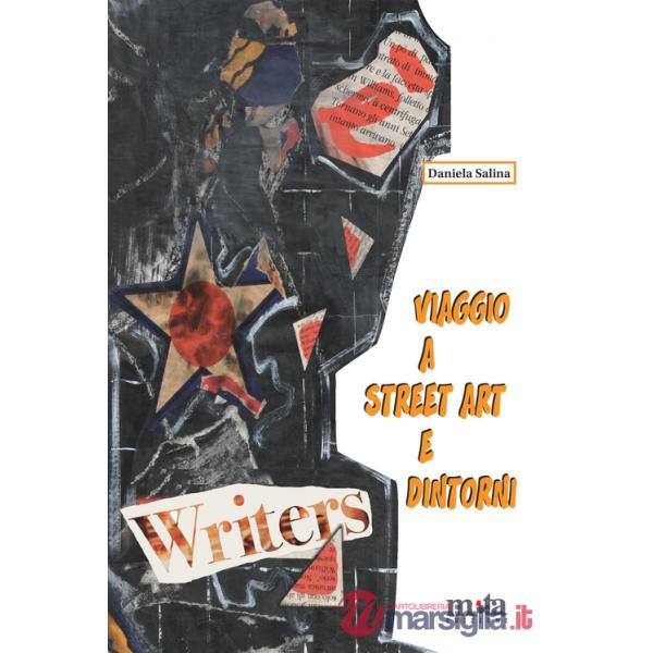 Viaggio a street art e dintorni. Movimenti paralleli e influenze sull'estetica, la pubblicità, il gusto. Ediz. illustrata