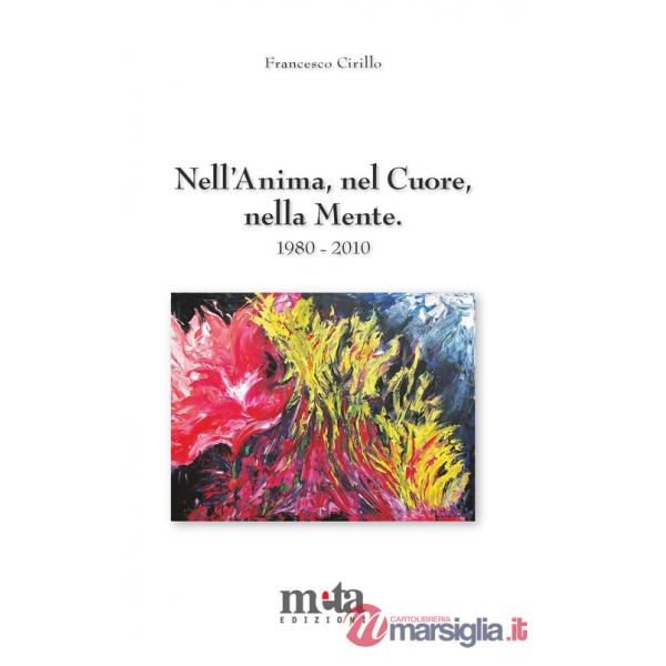 Nell'anima, nel cuore, nella mente. Poesie 1980-2010