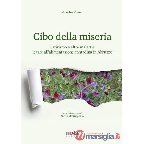 Cibo della miseria. Latirismo e altre malattie legate all'alimentazione contadina in Abruzzo
