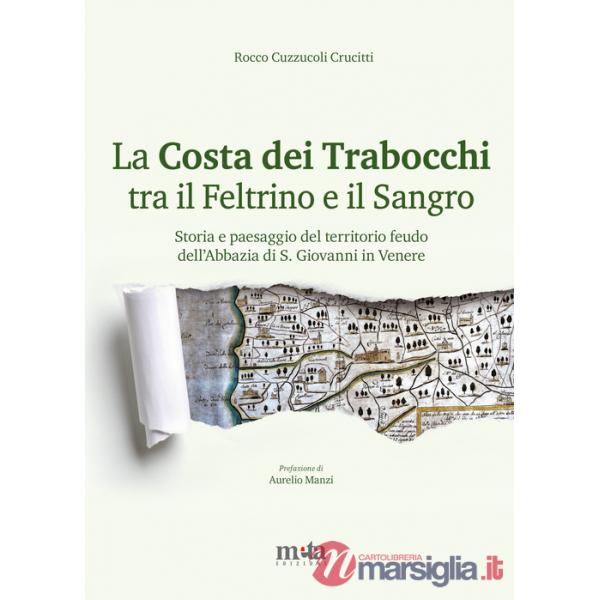 Costa dei Trabocchi tra il Feltrino e il Sangro. Storia e paesaggio del territorio feudo dell'Abbazia di S. Giovanni in Venere (
