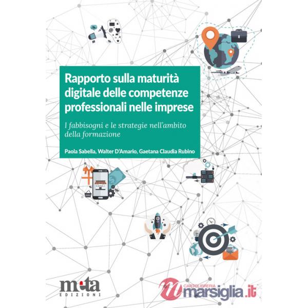 Rapporto sulla maturità digitale delle competenze professionali nelle imprese. I fabbisogni e le strategie nell'ambito della for