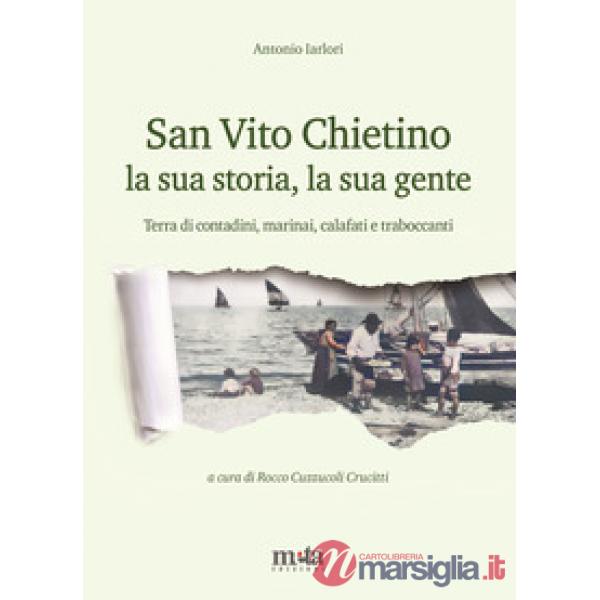 San Vito Chietino la sua storia, la sua gente. Terra di contadini, marinai, calafati e traboccanti