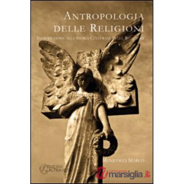 Antropologia delle religioni. Introduzione alla storia culturale delle religioni