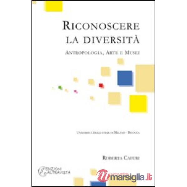 Riconoscere la diversità. Antropologia, arte e musei