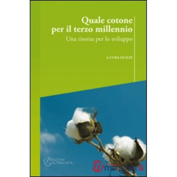 Quale cotone per il terzo millennio. Una risorsa per lo sviluppo