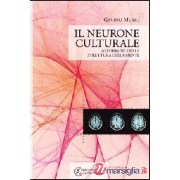 Neurone culturale. All'origine della struttura della mente (Il)