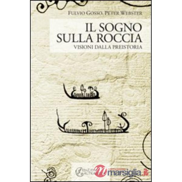 Sogno sulla roccia. Visioni dalla preistoria (Il)