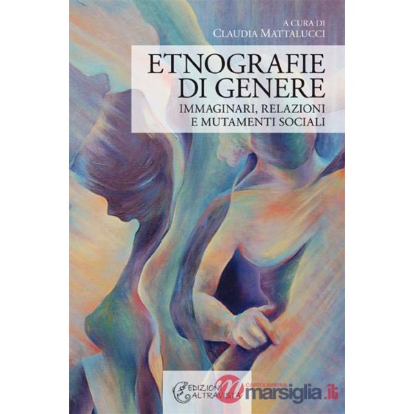 Etnografie di genere. Immaginari, relazioni e mutamenti sociali