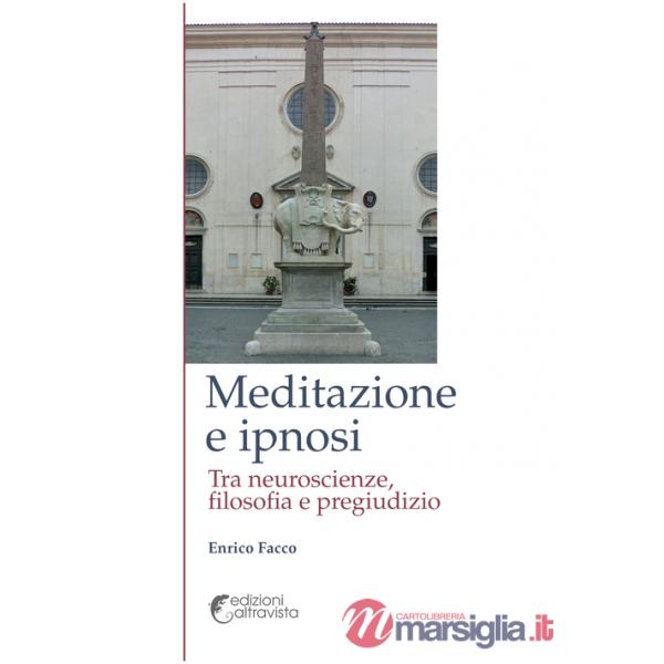 Meditazione e ipnosi. Tra neuroscienze, filosofia e pregiudizio