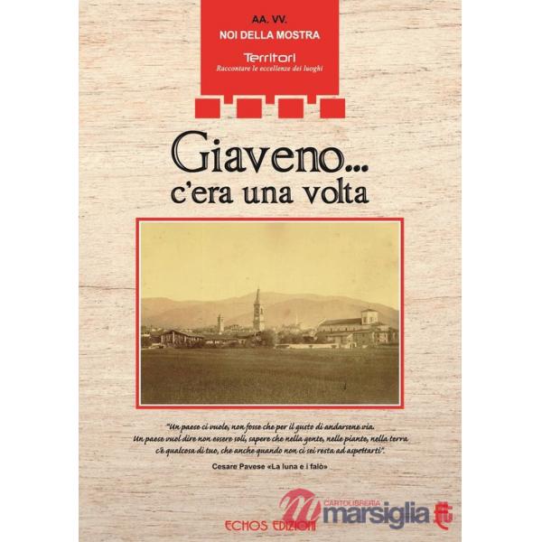 Giaveno... c'era una volta. Ediz. illustrata
