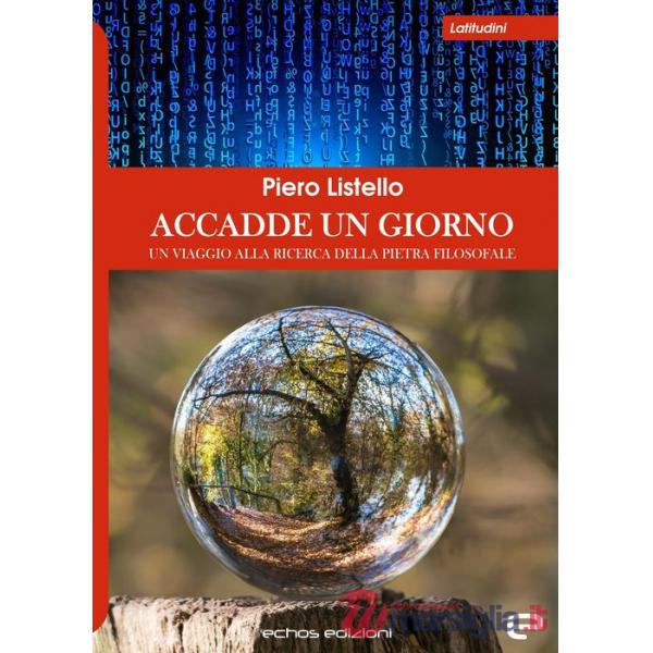 Accadde un giorno. Un viaggio alla ricerca della pietra filosofale