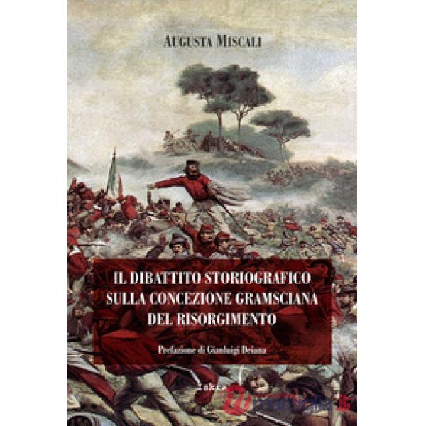 Dibattito storiografico sulla concezione gramsciana del Risorgimento. Nuova ediz. (Il)