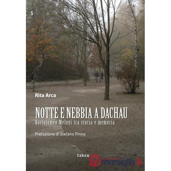 Notte e nebbia a Dachau. Bartolomeo Meloni tra storia e memoria