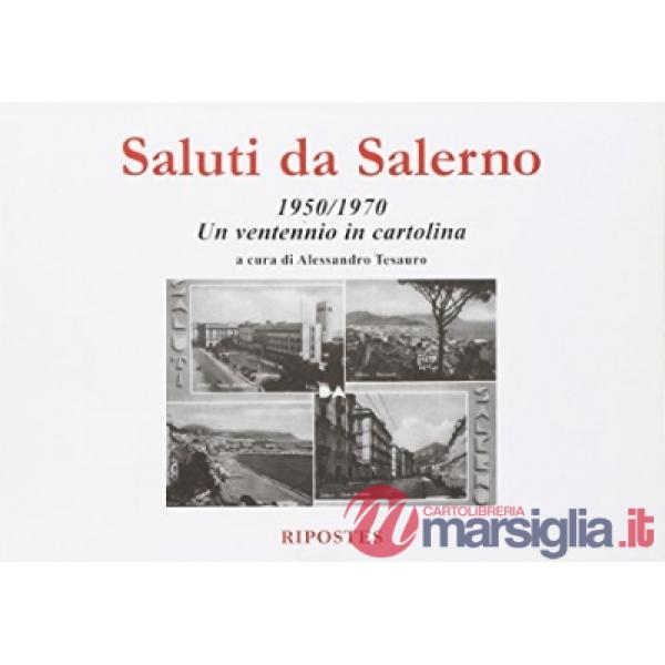 Saluti da Salerno. 1950-1970 un ventennio in cartolina. Ediz. illustrata