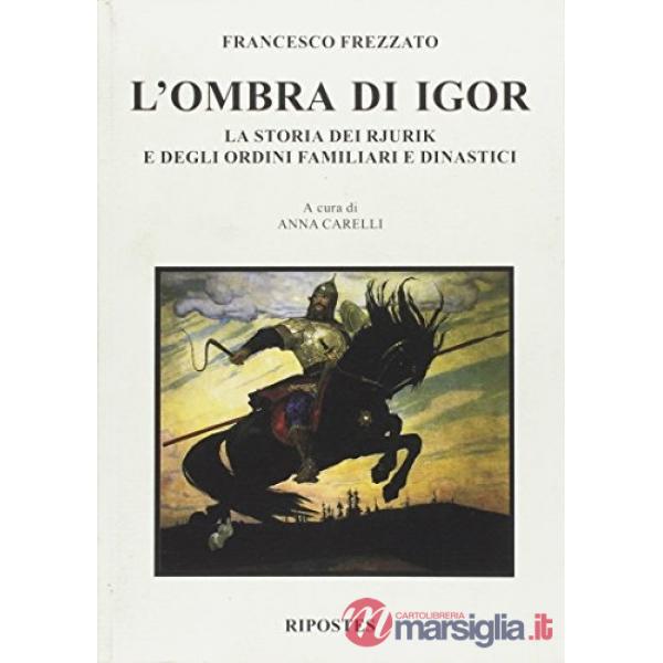 Ombra di Igor. La storia dei Rjurik e degli ordini familiari dinastici (L')