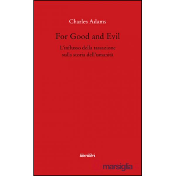 For Good and Evil. L'influsso della tassazione sulla storia dell'umanità
