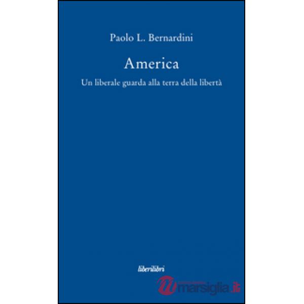 America. Un liberale guarda alla terra della libertà