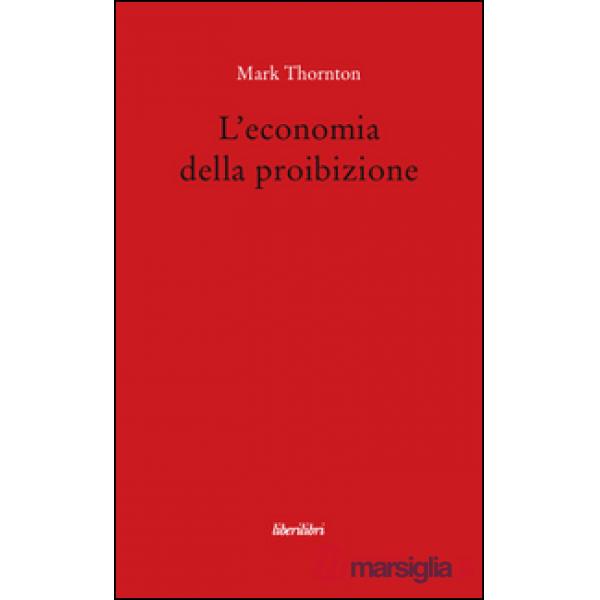 Economia della proibizione (L')