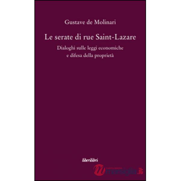 Serate di Saint-Lazare. Dialoghi sulle leggi economiche e difesa della proprietà (Le)