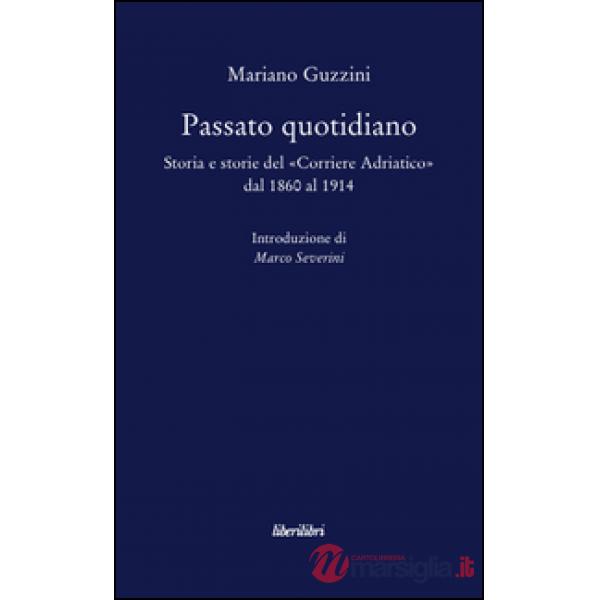 Passato quotidiano. Storia e storie del «Corriere Adriatico» dal 1860 al 1914