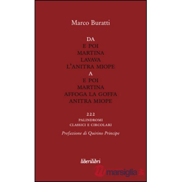 Da E poi Martina lavava l'anitra miope a E poi Martina affoga la goffa anitra miope. 222 palindromi classici e circolari
