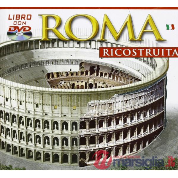Roma ricostruita. Ediz. illustrata. Con DVD