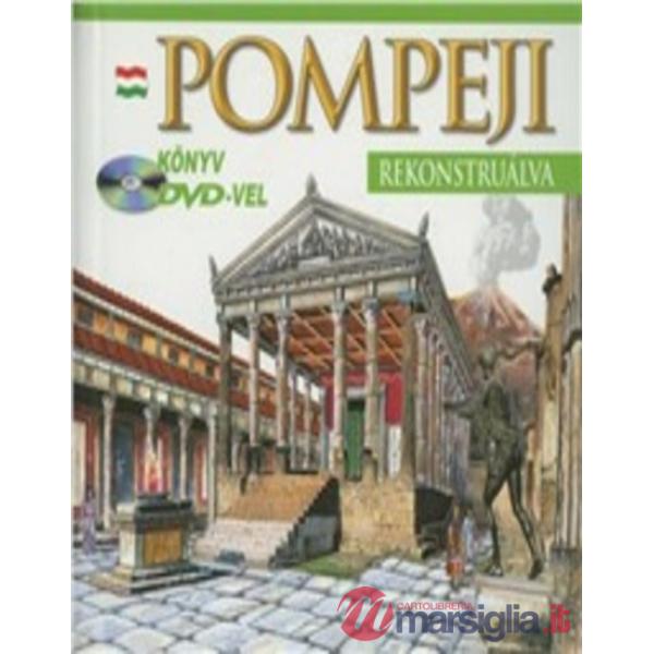Pompei ricostruita. Ediz. ungherese. Con DVD