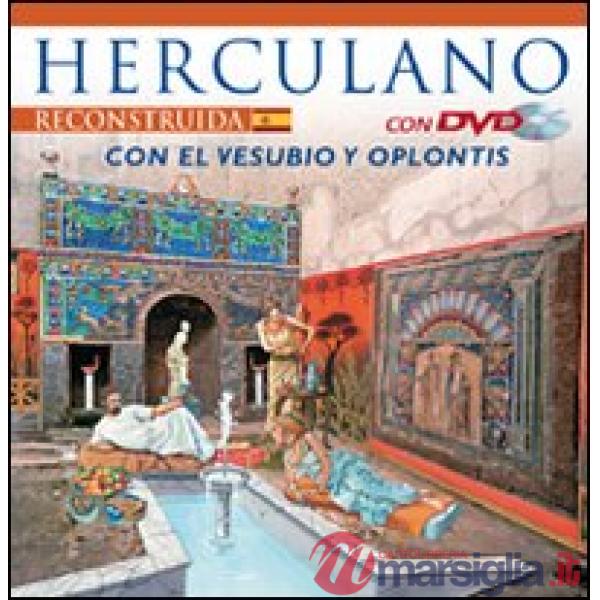 Ercolano ricostruita. Con il Vesuvio e Oplontis. Ediz. spagnola. Con DVD