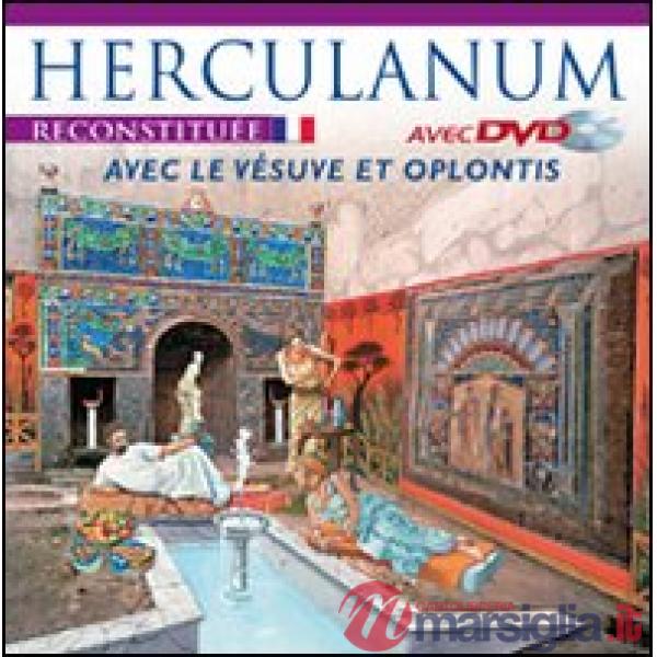 Ercolano ricostruita. Con il Vesuvio e Oplontis. Ediz. francese. Con DVD