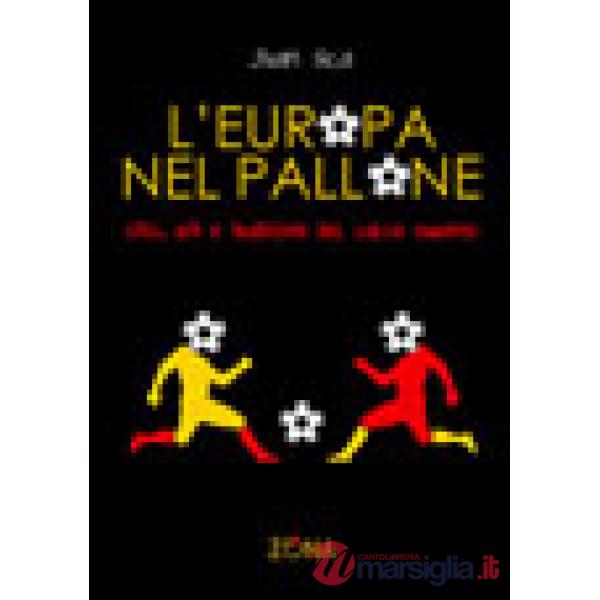 Europa nel pallone. Stili, riti e tradizioni del calcio europeo (L')