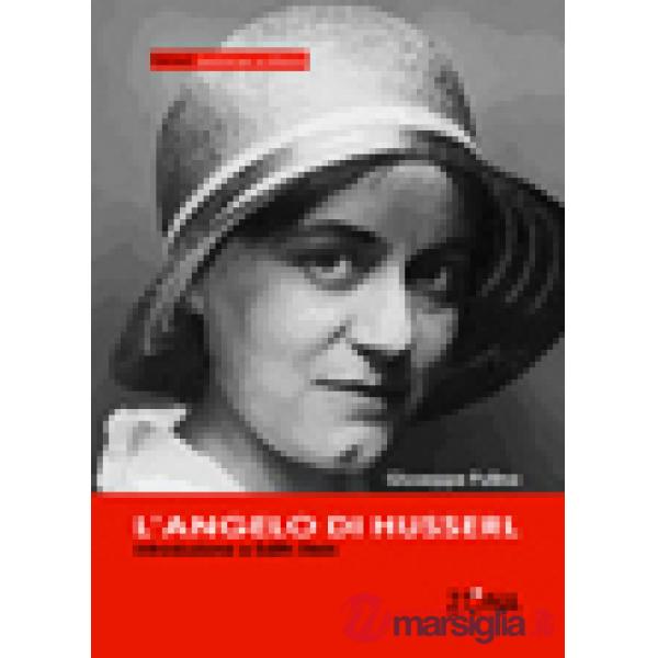 Angelo di Husserl. Introduzione a Edith Stein (L')