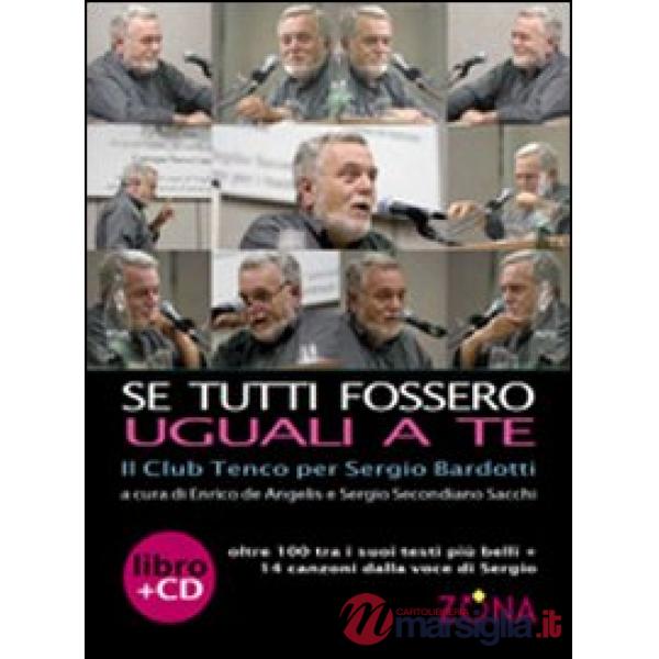 Se tutti fossero uguali a te. Il club Tenco per Sergio Bardotti. Con CD Audio