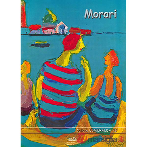 Morari. Ediz. illustrata