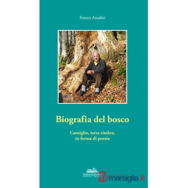 Biografia del bosco. Cansiglio, terra cimbra, in forma di poesia