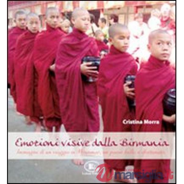 Emozioni visive dalla Birmania. Immagini di un viaggio in Myanmar, un paese bell
