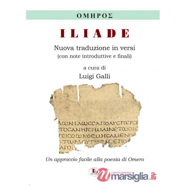 Iliade. Nuova traduzione in versi, con note introduttive e finali. Ediz. per la scuola