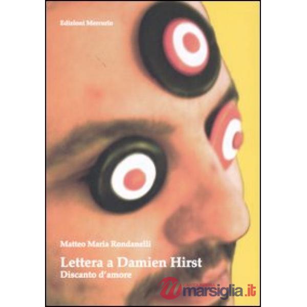 Lettere a Damien Hirst. Discanto d'amore