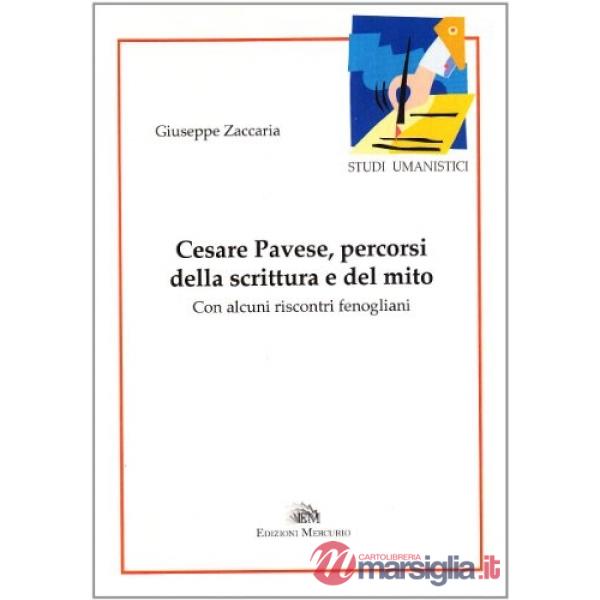 Cesare Pavese, percorsi della scrittura e del mito. Con alcuni riscontri fenogli