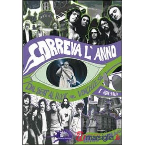 Correva l'anno. Dal beat al rock nel vercellese (e non solo)