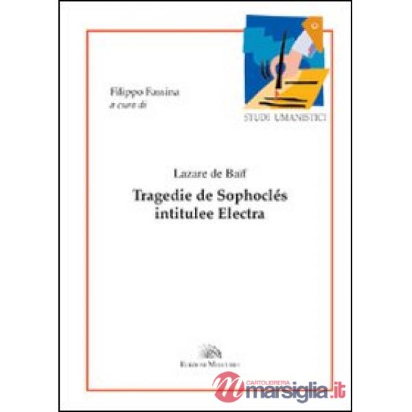 Tragedie de Sophoclés intitulée Electra. Ediz. italiana e francese