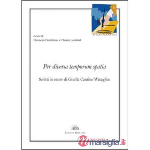 Per diversa temporum spatia. Scritti in onore di Gisella Cantino Wataghin. Ediz. italiana e francese