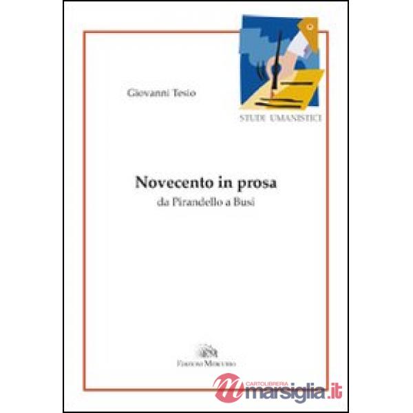 Novecento in prosa da Pirandello a Busi