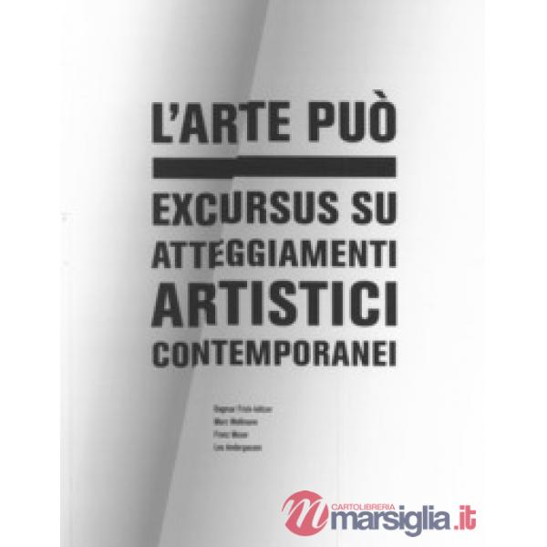 L'arte può. Excursus su atteggiamenti artistici contemporanei