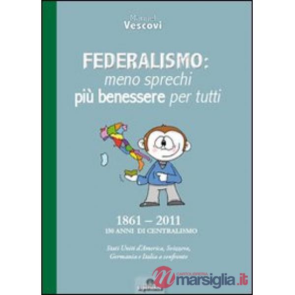 Federalismo. Meno sprechi più benessere per tutti