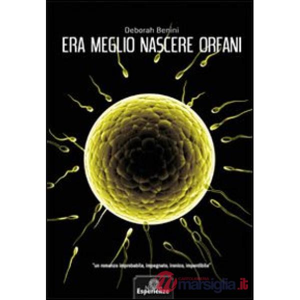 Era meglio nascere orfani