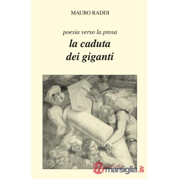 Caduta dei giganti. Poesia verso la prosa (La)