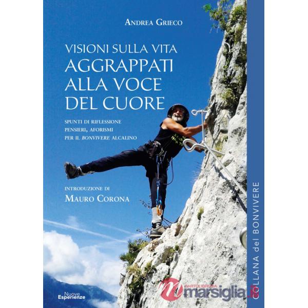Aggrappati alla voce del cuore. Visioni sulla vita