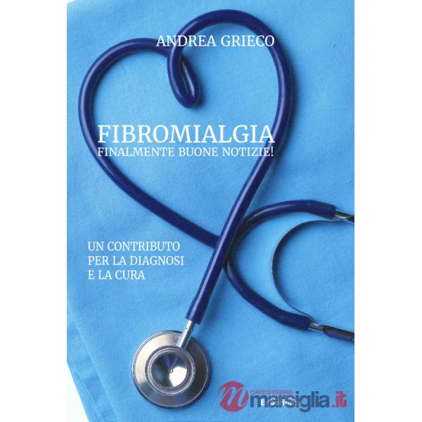 Fibromialgia finalmente buone notizie! Un contributo per la diagnosi e la cura